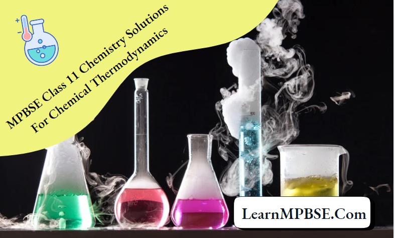 MPBSE Class 11 Chemistry Solutions For Chemical Thermodynamics