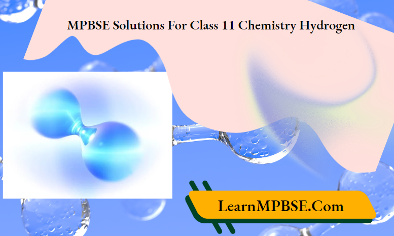 MPBSE Solutions For Class 11 Chemistry Hydrogen